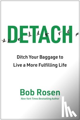 Rosen, Bob - Detach: Ditch Your Baggage to Live a More Fulfilling Life