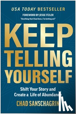 Sanschagrin, Chad - Keep Telling Yourself: Shift Your Story and Create a Life of Abundance