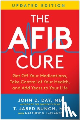 Day, John D., Bunch, T. Jared - The AFib Cure, Updated Edition