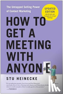 Heinecke, Stu - How to Get a Meeting with Anyone, Updated Edition