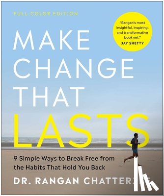 Chatterjee, Rangan - Make Change That Lasts (Color Illustrations): 9 Simple Ways to Break Free from the Habits That Hold You Back