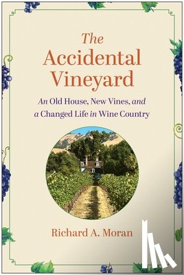 Moran, Richard A. - The Accidental Vineyard