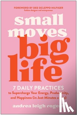 Rogers, Andrea Leigh - Small Moves, Big Life