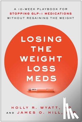 Wyatt, Holly R., Hill, James O. - Losing the Weight Loss Meds