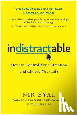 Eyal, Nir - Indistractable, Updated Edition: How to Control Your Attention and Choose Your Life