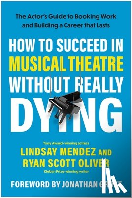 Mendez, Lindsay, Oliver, Ryan Scott - How to Succeed in Musical Theatre Without Really Dying