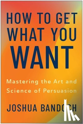 Bandoch, Joshua - How to Get What You Want