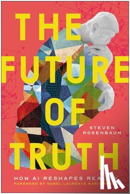 Rosenbaum, Steven - The Future of Truth