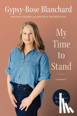 Blanchard, Gypsy-Rose - My Time to Stand: A Memoir
