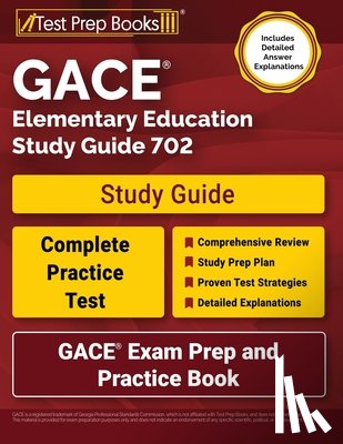 Morrison, Lydia - GACE Elementary Education Study Guide 702: GACE Exam Prep and Practice Book [Includes Detailed Answer Explanations]