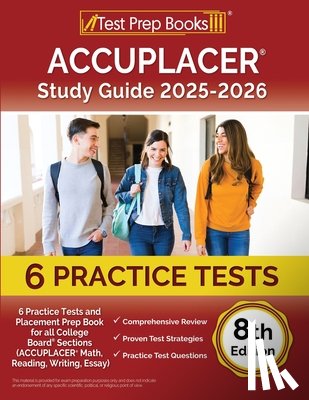 Morrison, Lydia - ACCUPLACER Study Guide 2025-2026: 6 Practice Tests and Placement Prep Book for all College Board Sections (ACCUPLACER Math, Reading, Writing, Essay) [