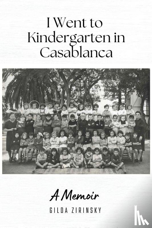 Zirinsky, Gilda - I Went to Kindergarten in Casablanca