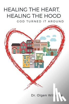 Williams, Olgen - Healing the Heart, Healing the Hood