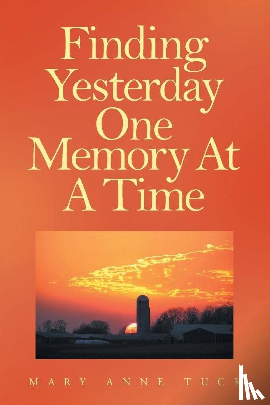 Tuck, Mary Anne - Finding Yesterday One Memory At A Time