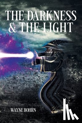 Bohrn, Wayne - THE DARKNESS and THE LIGHT