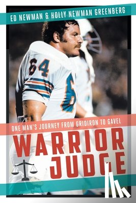 Newman, Ed - Warrior Judge: One Man's Journey from Gridiron to Gavel