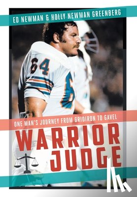 Newman, Ed - Warrior Judge: One Man's Journey from Gridiron to Gavel