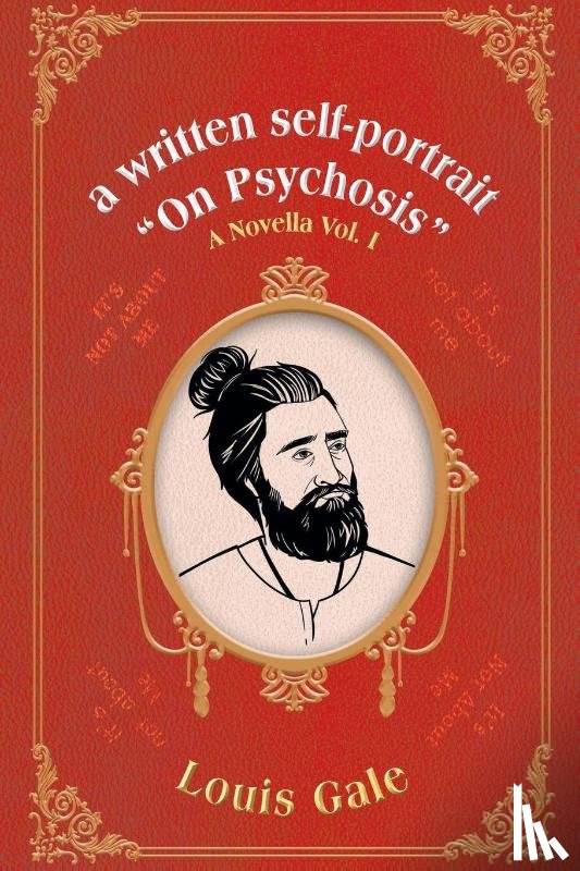 Gale, Louis - a written self-portrait "On Psychosis"