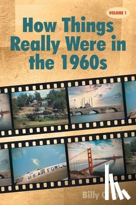 Todd, Billy C. - How Things Really Were in the 1960s