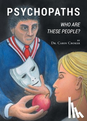 Croker, Carin - Psychopaths: Who Are These People?