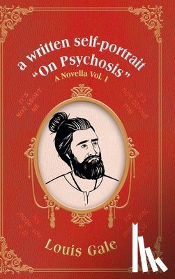 Gale, Louis - a written self-portrait "On Psychosis"