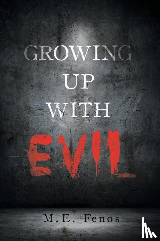 Fenos, M. E. - Growing Up With Evil