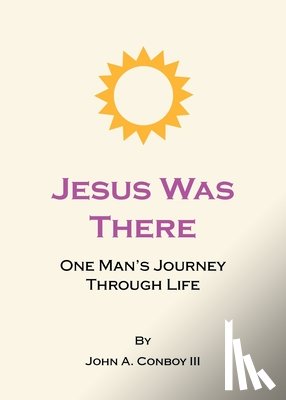 Conboy III, John A. - Jesus Was There