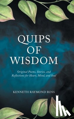 Ross, Kenneth Raymond - Quips of Wisdom