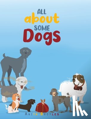 Broyles, Anita - All About Some Dogs