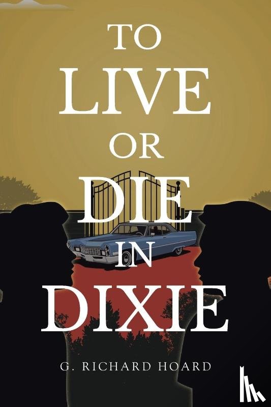 Hoard, G. Richard - To Live or Die in Dixie