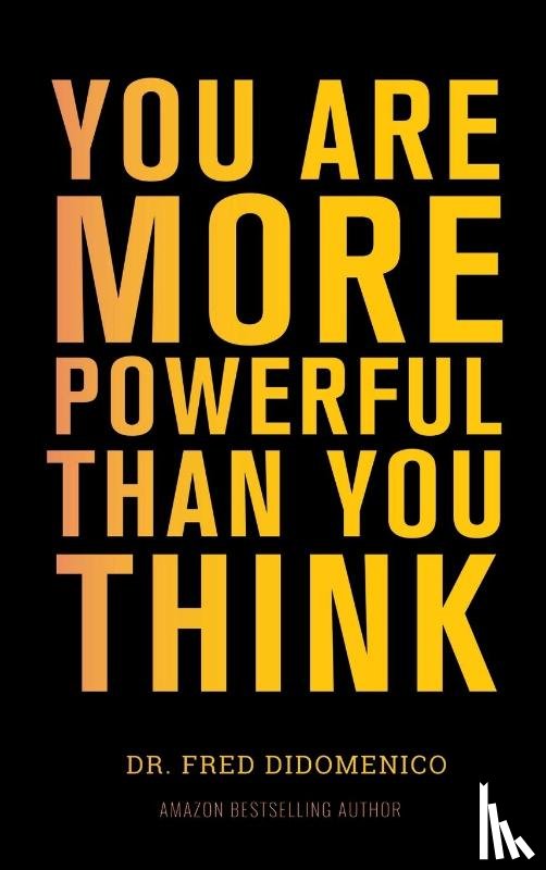 Didomenico, Dr Fred - You Are More Powerful Than You Think