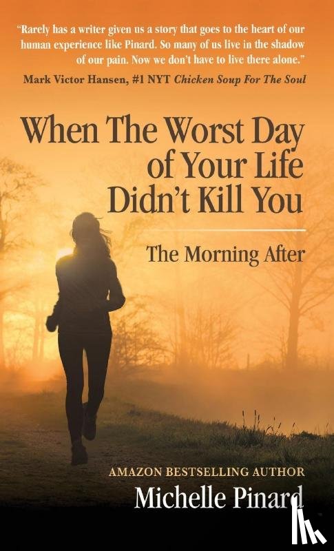 Pinard, Michelle - When the Worst Day of Your Life Didn't Kill You