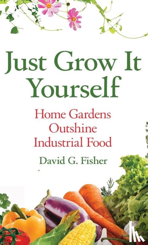 Fisher, David - Just Grow It Yourself