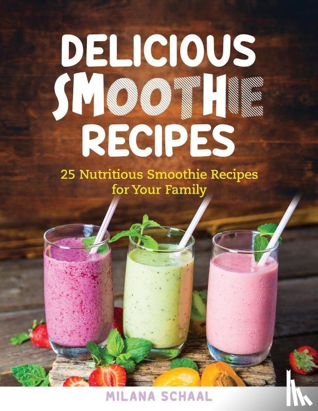 Schaal, Milana - Delicious Smoothie Recipes
