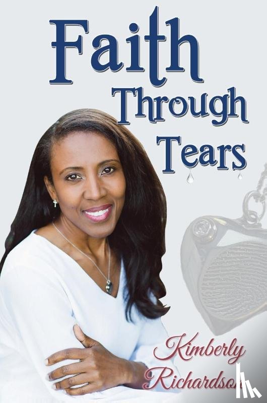 Richardson, Kimberly - Faith Through Tears