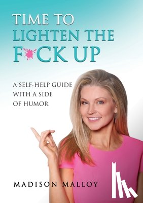 Malloy, Madison - TIME TO LIGHTEN THE F*CK UP