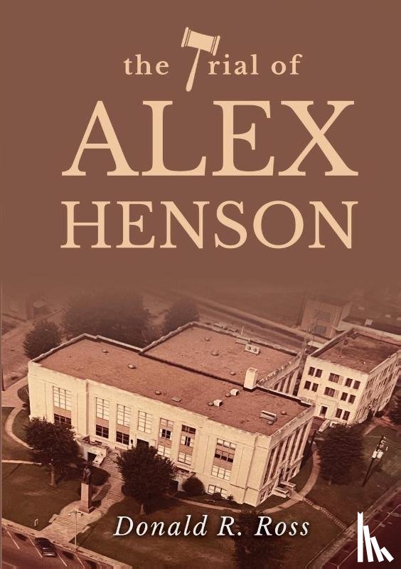 Ross, Donald R. - THE TRIAL OF ALEX HENSON