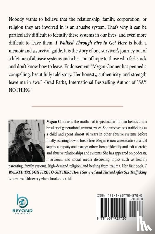 Conner, Megan - I WALKED THROUGH FIRE TO GET HERE
