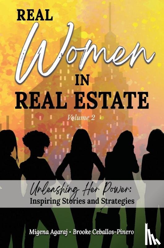 Agaraj, Migena, Ceballos-Pinero, Brooke, Heil-Sonneck, Barbara - REAL WOMEN IN REAL ESTATE Volume 2