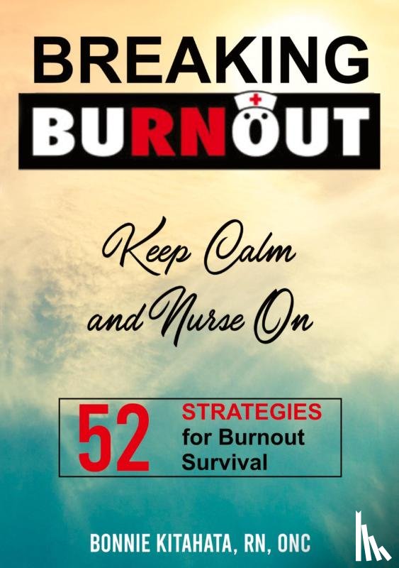 Kitahata, Bonnie - BREAKING BURNOUT Keep Calm and Nurse On