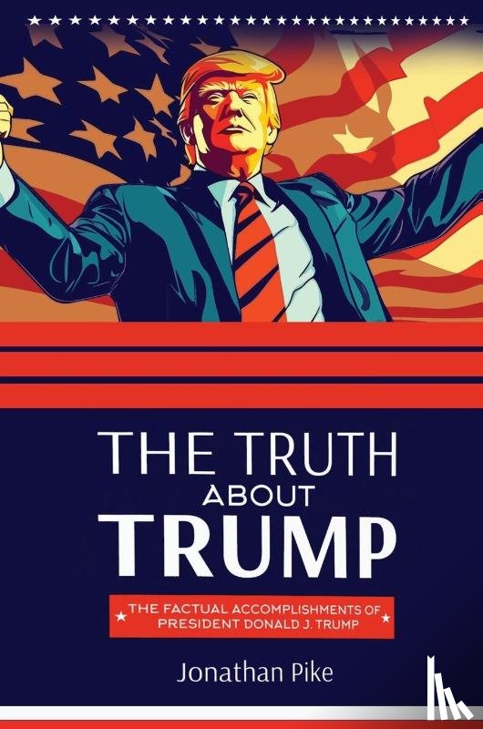 Pike, Jonathan - THE TRUTH ABOUT TRUMP