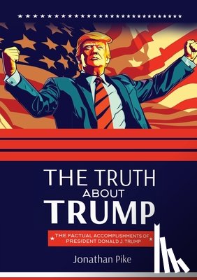 Pike, Jonathan - THE TRUTH ABOUT TRUMP