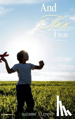 Clement, Suzanne - AND THERE I WAS