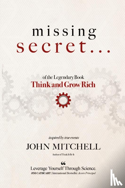 Mitchell, John - THE MISSING SECRET of the Legendary Book Think and Grow Rich