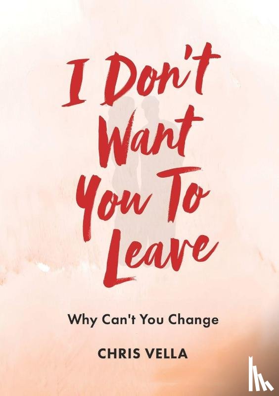 Vella, Chris - I DON'T WANT YOU TO LEAVE