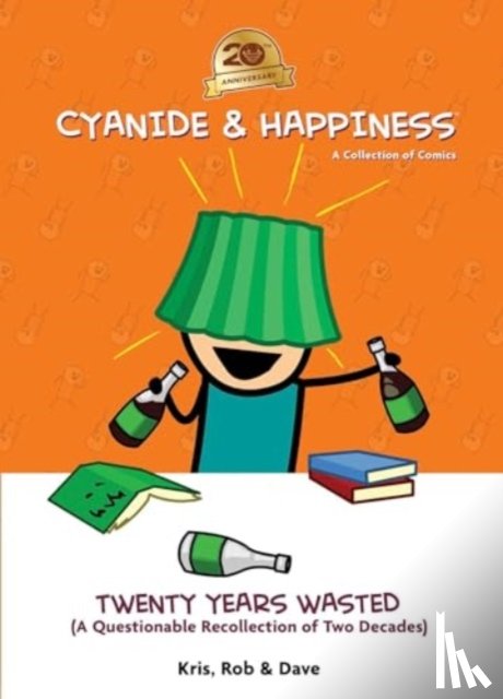 Wilson, Kris, DenBleyker, Rob, McElfatrick, Dave - Cyanide & Happiness: Twenty Years Wasted