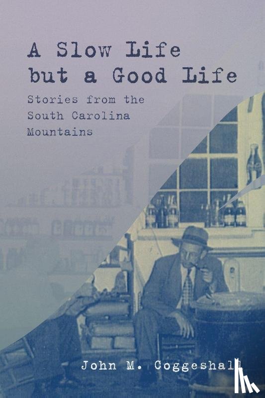 Coggeshall, John M. - A Slow Life but a Good Life