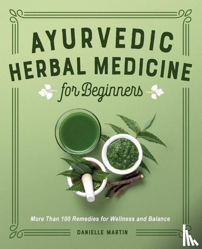 Martin, Danielle - Ayurvedic Herbal Medicine for Beginners