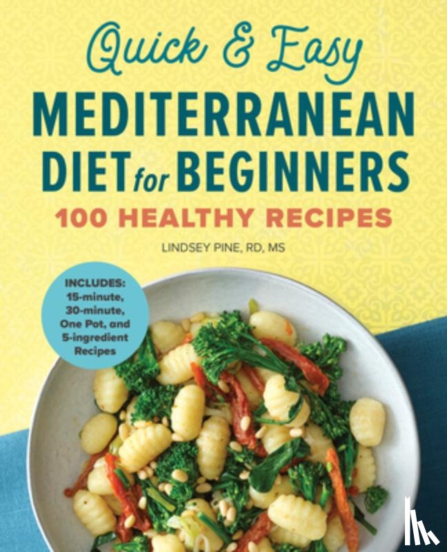Pine, Lindsey - Quick & Easy Mediterranean Diet for Beginners: 100 Healthy Recipes