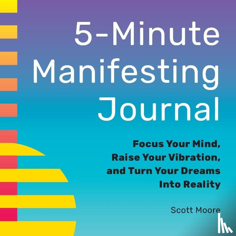 Moore, Scott - 5-Minute Manifesting Journal